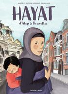 Couverture du livre « Hayat : d'Alep à Bruxelles » de Anaele Hermans et Delphine Hermans et Manal Halil aux éditions La Boite A Bulles