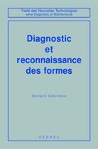 Couverture du livre « Diagnostic et reconnaissance des formes (traite des nouvelles technologies serie diagnostic et maint » de Bernard Dubuisson aux éditions Hermes Science Publications