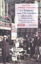 Couverture du livre « Belgique sous occupation allemande (la) » de Struye P.. Jacq aux éditions Complexe