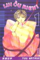 Couverture du livre « Lui ou rien Tome 1 » de Yuu Watase aux éditions Kana