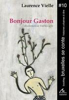 Couverture du livre « Bonjour Gaston » de Laurence Vielle et Valerie Carro aux éditions Maelstrom