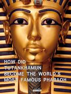 Couverture du livre « How did Tutankhamum become the world's moste famous pharaoh ? » de Catherine De Duve aux éditions Kate'art