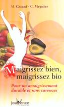 Couverture du livre « Maigrissez bien, maigrissez bio » de Catani Martine aux éditions Jouvence