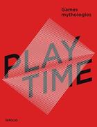 Couverture du livre « Playtime ; game mythologies » de  aux éditions Infolio