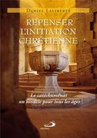 Couverture du livre « Repenser l'initiation chrétienne » de Daniel Laliberte aux éditions Mediaspaul