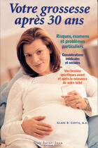 Couverture du livre « Votre grossesse apres 30 ans » de T Claude et B Curtis aux éditions Saint-jean Editeur