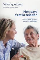 Couverture du livre « Mon pays c'est la relation : accompagner des personnes âgées » de Veronique Lang aux éditions Mediaspaul