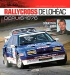 Couverture du livre « Rallycross de Lohéac, depuis 1976 » de Jacques Privat aux éditions Autodrome