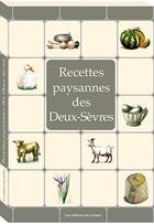 Couverture du livre « Recettes paysanes de Deux-Sèvres » de  aux éditions Du Curieux