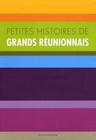 Couverture du livre « Petites histoires des grands réunionnais » de Marjorie Assani-Vignau aux éditions Quatre Epices