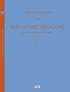 Couverture du livre « Mon voyage sur la Loire t.1 : de Montsoreau au Thoureil » de Catherine Taralon aux éditions Eggs