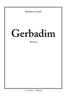 Couverture du livre « Gerbadim » de Mathieu Lavant aux éditions A Comme... Editions