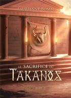 Couverture du livre « Le sacrifice du Takanos » de Bomm Laurianne aux éditions Laurianne Bomm