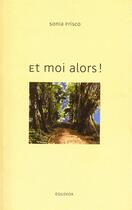 Couverture du livre « Et moi alors » de Sonia Frisco aux éditions Equivox