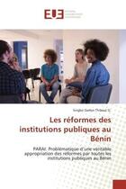 Couverture du livre « Les reformes des institutions publiques au Benin : PARAI: Problématique d'une véritable appropriation des réformes par toutes les institutions » de Thibaut aux éditions Editions Universitaires Europeennes