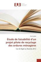 Couverture du livre « Etude de faisabilite d'un projet pilote de recyclage des ordures menageres - cas de kigali au rwanda » de Rugaba Silas aux éditions Editions Universitaires Europeennes