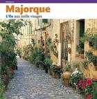 Couverture du livre « Majorque, l'ile aux mille visages » de Herranz Albert aux éditions Triangle Postals