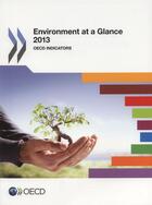 Couverture du livre « Environment at a glance (édition 2013) » de Ocde aux éditions Ocde