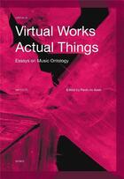 Couverture du livre « Virtual works - actual things. essays in music ontology » de De Assis Paulo aux éditions Leuven University Press