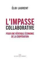 Couverture du livre « L'impasse collaborative ; pour une véritable économie de la collaboration » de Eloi Laurent aux éditions Éditions Les Liens Qui Libèrent