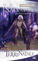 Couverture du livre « Les Royaumes Oubliés - la légende de Drizzt Tome 1 : terre natale » de R. A. Salvatore aux éditions Bragelonne