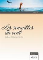 Couverture du livre « Les semailles du vent » de Nadine Stephan Gales aux éditions Verone