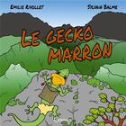 Couverture du livre « Le gecko marron » de Emilie Rivollet et Sylvain Balme aux éditions Orphie