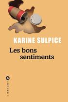 Couverture du livre « Les bons sentiments » de Karine Sulpice aux éditions Liana Levi