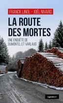 Couverture du livre « La route des mortes ; une enquête de Dumontel et Varlaud » de Franck Linol et Joel Nivard aux éditions Geste
