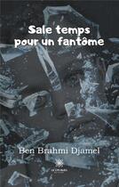 Couverture du livre « Sale temps pour un fantome » de Djamel Ben Brahmi aux éditions Le Lys Bleu