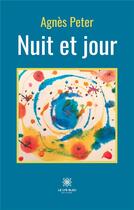 Couverture du livre « Nuit et jour » de Peter Agnes aux éditions Le Lys Bleu