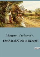 Couverture du livre « The Ranch Girls in Europe » de Margaret Vandercook aux éditions Culturea