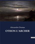 Couverture du livre « OTHON L'ARCHER » de Alexandre Dumas aux éditions Culturea