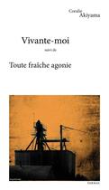 Couverture du livre « Vivante-moi suivi de toute fraiche agonie » de Akiyama Coralie aux éditions Tarmac