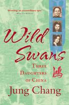 Couverture du livre « WILD SWANS - THREE DAUGHTERS OF CHINA » de Jung Chang aux éditions William Collins