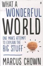 Couverture du livre « What a wonderful world - one man's attempt to make sense of everything » de Marcus Chown aux éditions Faber Et Faber