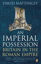 Couverture du livre « An imperial possession ; britain in the roman empire, 54 bc - ad 409 » de David Mattingly aux éditions Penguin Group Us