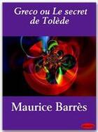 Couverture du livre « Greco ou le secret de Tolède » de Maurice Barres aux éditions Ebookslib