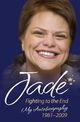 Couverture du livre « Jade Goody - Fighting to the End: My Autobiography 1981-2009 » de Goody Jade aux éditions Blake John Digital