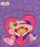 Couverture du livre « Charlotte aux Fraises et la Saint-Valentin » de  aux éditions Le Livre De Poche Jeunesse