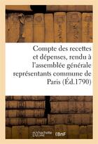 Couverture du livre « Compte des recettes et depenses, rendu a l'assemblee generale des representants commune de paris » de  aux éditions Hachette Bnf