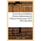 Couverture du livre « Souvenirs et révélations. Histoire diplomatique de l'alliance franco-russe, 1873-1893. 3e édition » de Ernest Daudet aux éditions Hachette Bnf