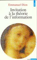 Couverture du livre « Invitation a la theorie de l'information » de Emmanuel Dion aux éditions Points