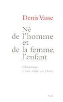 Couverture du livre « Ne de l'homme et de la femme, l'enfant. chronique d'une structure dolto » de Collectif (L'Apelipa aux éditions Seuil