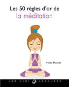 Couverture du livre « 50 règles d'or de la méditation » de Helen Monnet aux éditions Larousse