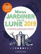 Couverture du livre « Mieux jardiner avec la lune (édition 2019) » de Olivier Lebrun aux éditions Larousse