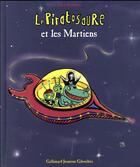 Couverture du livre « Le Piratosaure et les Martiens » de Alex Sanders aux éditions Gallimard Jeunesse Giboulees