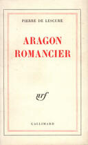 Couverture du livre « Aragon romancier » de Lescure Pierre De aux éditions Gallimard (patrimoine Numerise)