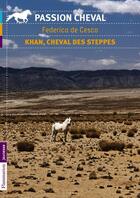 Couverture du livre « Khan, cheval des steppes » de Federica De Cesco aux éditions Flammarion