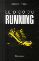 Couverture du livre « Le dico du running » de Mathieu Le Maux aux éditions Pygmalion
